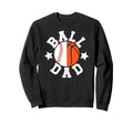 Ball Dad Proud Baseball Basketball Dad Sweatshirt - Unique Graphic Unisex - T-Shirt, Sweatshirt, Hoodie