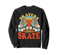 Funny Skaters Gonna Skate Roller Sweatshirt - Minimalist Print for Adults - T-Shirt, Sweatshirt, Hoodie