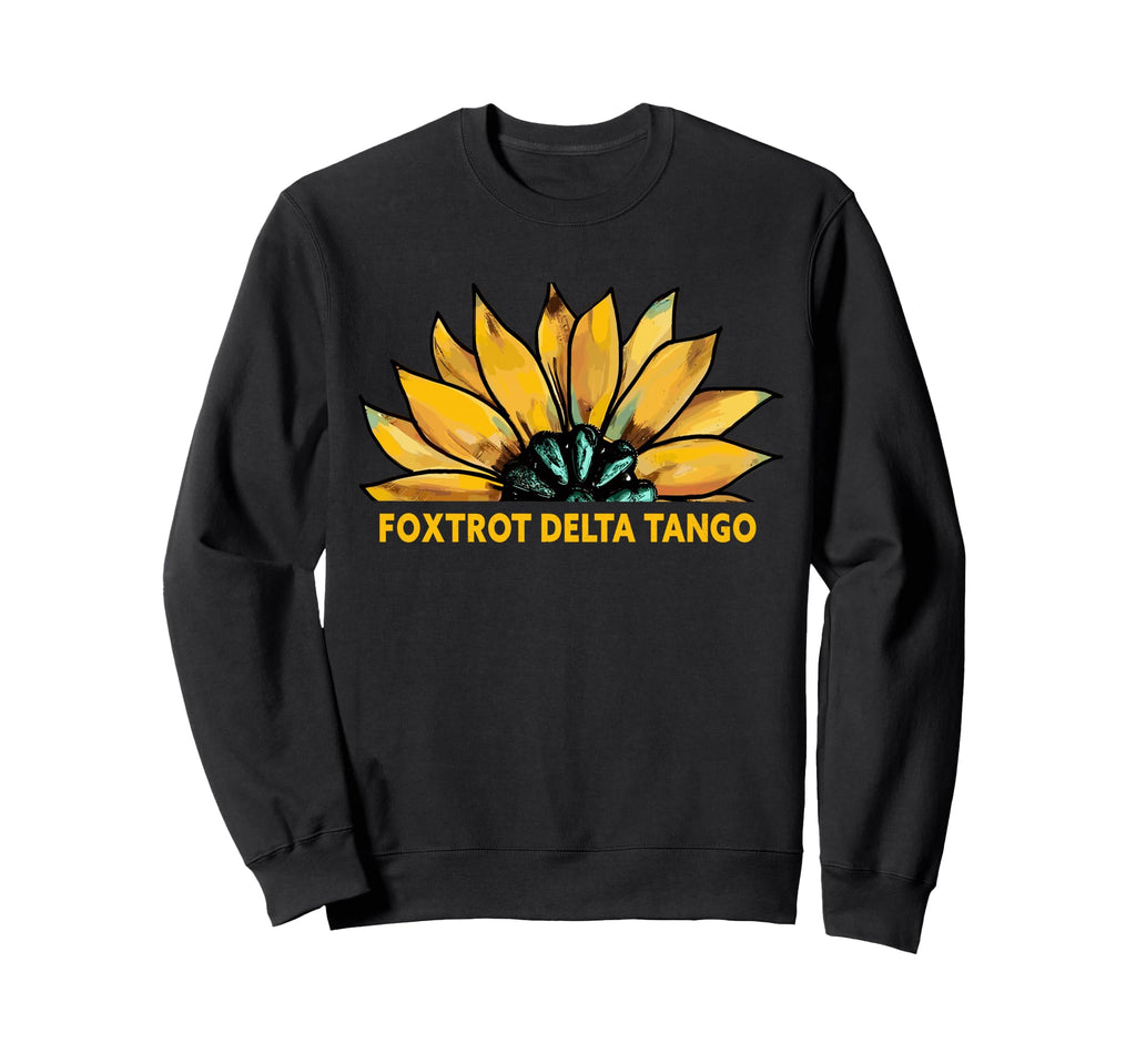 Foxtrots Deltas Tangos Sunflower Sweatshirt - Trendy Graphic Men Women - T-Shirt, Sweatshirt, Hoodie