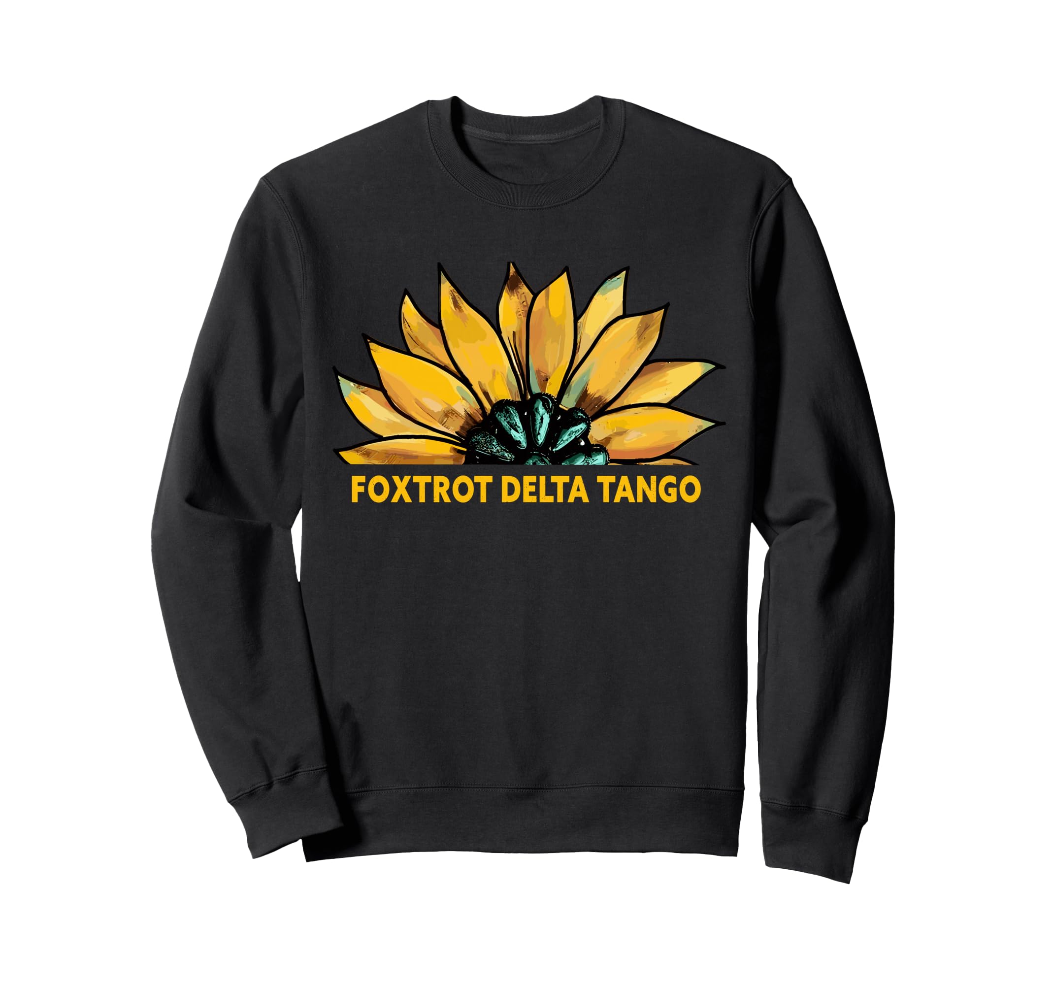 Foxtrots Deltas Tangos Sunflower Sweatshirt - Trendy Graphic Men Women - T-Shirt, Sweatshirt, Hoodie