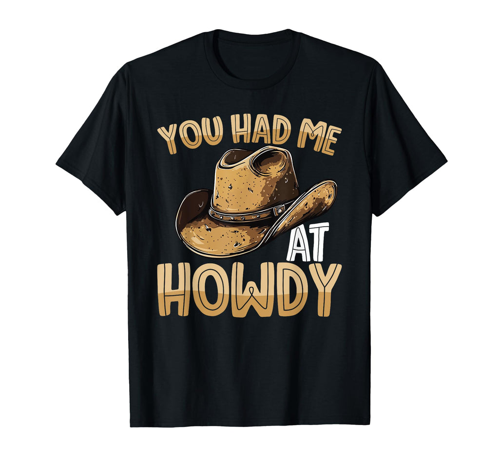 You Had Me Howdy Western Cowboy Hat T-Shirt - Minimalist Print for Adults - T-Shirt, Sweatshirt, Hoodie