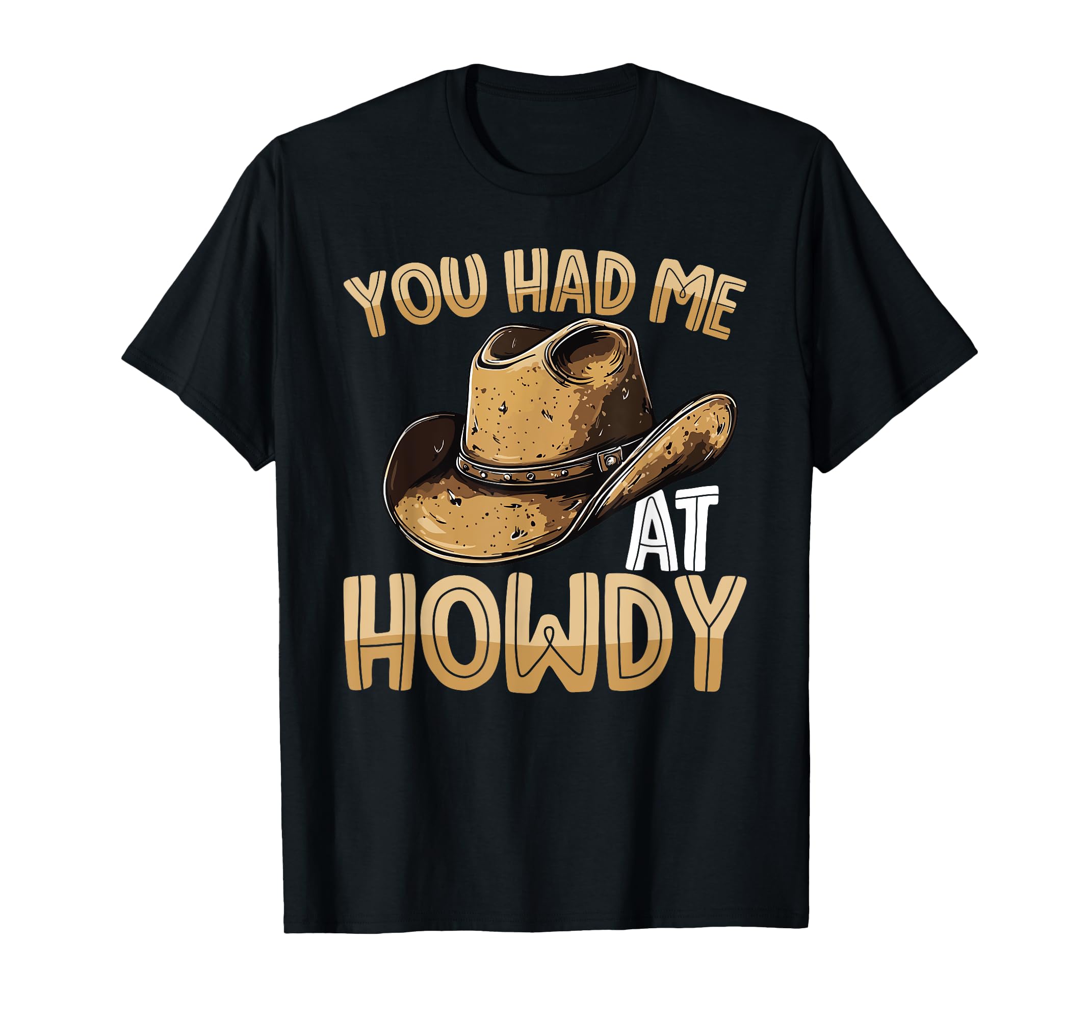 You Had Me Howdy Western Cowboy Hat T-Shirt - Minimalist Print for Adults - T-Shirt, Sweatshirt, Hoodie