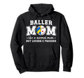 Baller Mom Louder Prouder Hoodie - Casual Everyday Wear Men Women - T-Shirt, Sweatshirt, Hoodie