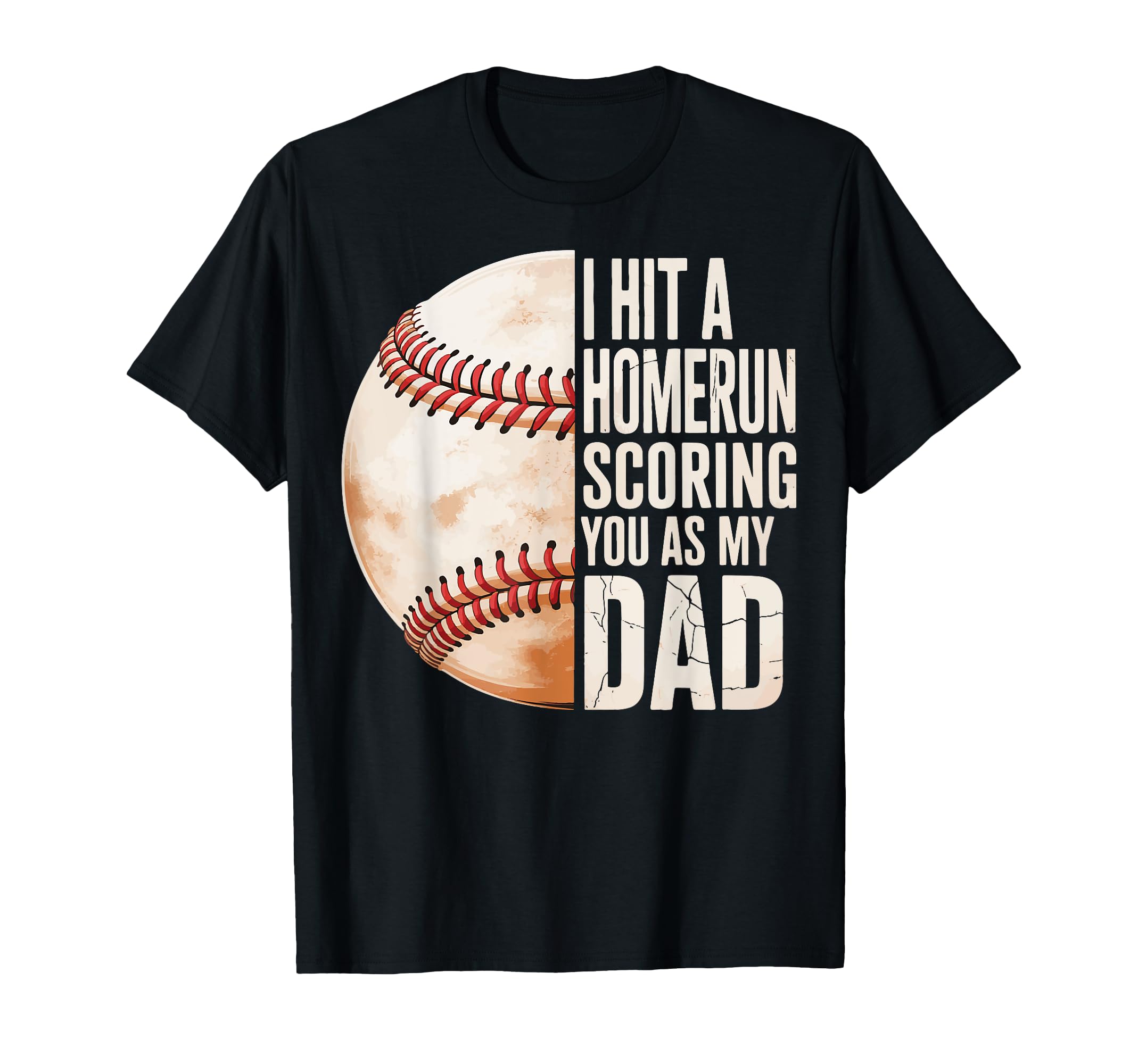 I Hit Homerun Scoring You As My Dad T-Shirt - Custom Art Print for Adults - T-Shirt, Sweatshirt, Hoodie