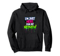 Im Just Here My Nephew Funny Hoodie - Streetwear Style Men Women - T-Shirt, Sweatshirt, Hoodie
