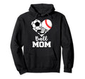 Ball Mom Funny Soccer Baseball Hockey Hoodie - Trendy Graphic for Adults - T-Shirt, Sweatshirt, Hoodie