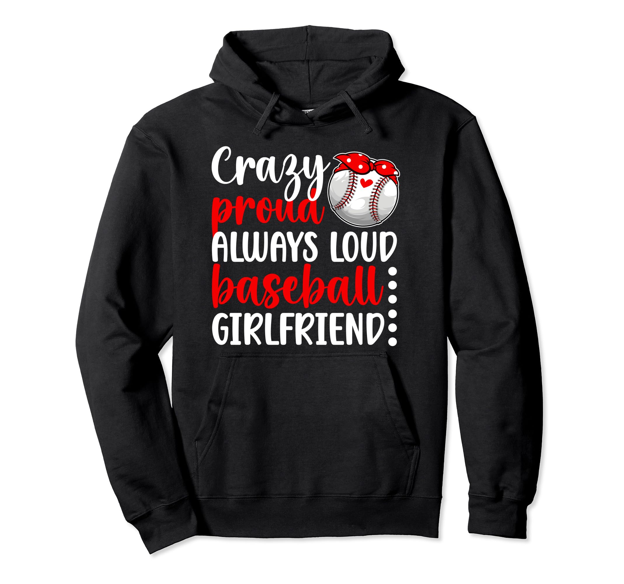 Crazy Proud Baseball Girlfriend Hoodie - Fun Novelty Design Men Women - T-Shirt, Sweatshirt, Hoodie