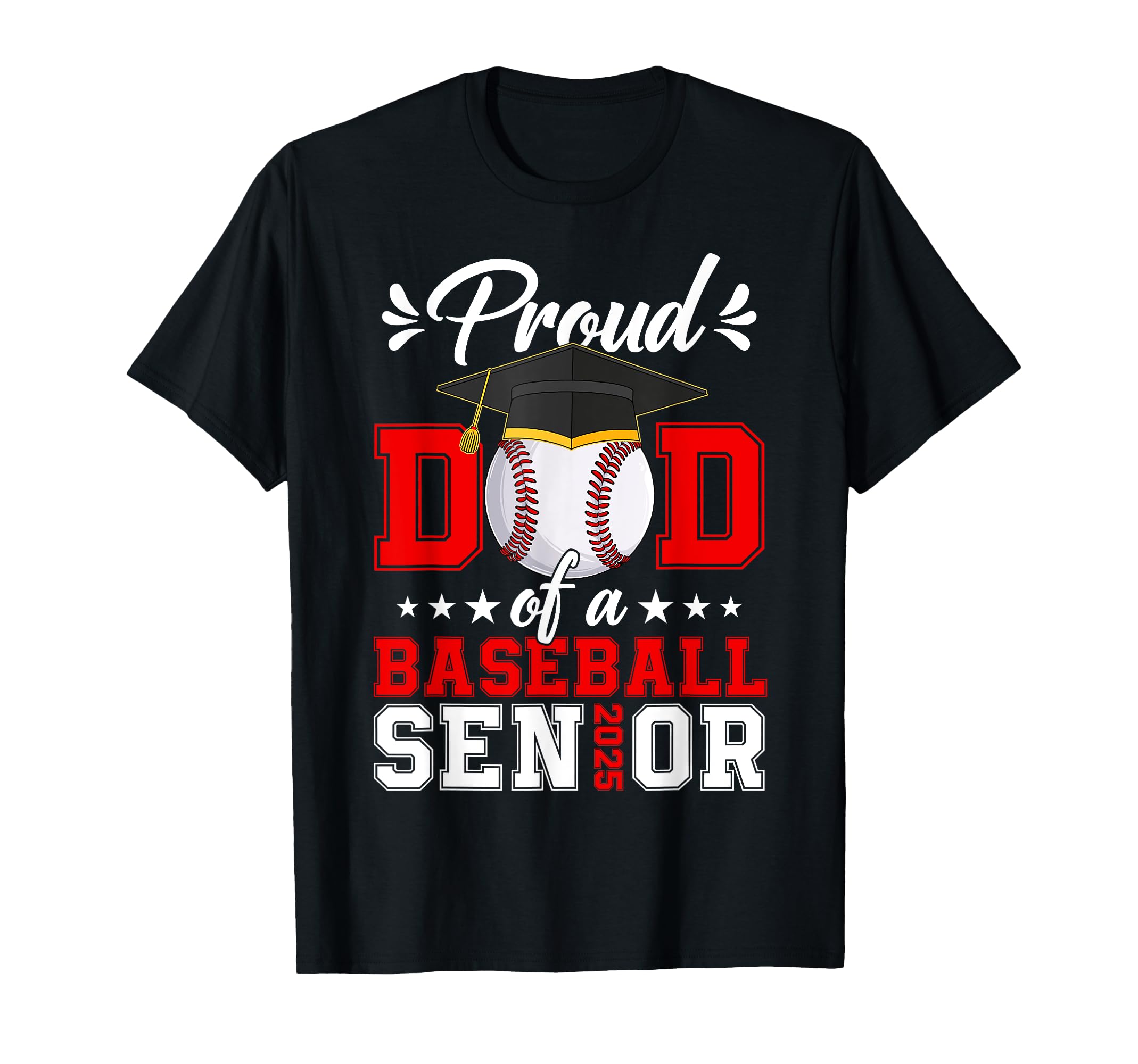 Proud Dad Baseball Senior 2025 Class T-Shirt - Graphic Print for Adults - T-Shirt, Sweatshirt, Hoodie