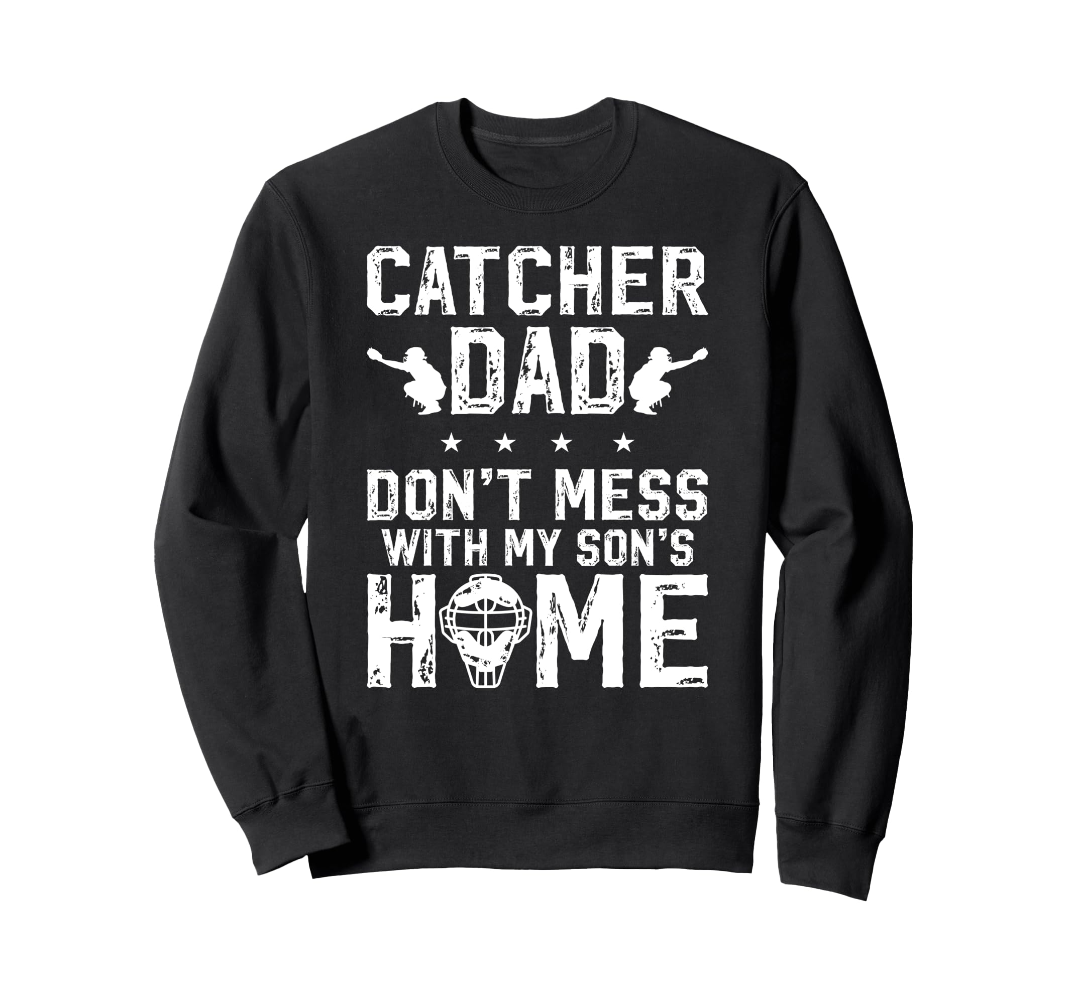 Baseball Catcher Dad Funny Sweatshirt - Novelty Apparel for Adults - T-Shirt, Sweatshirt, Hoodie