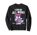 I Can Go All Night Long Arcade Sweatshirt - Aesthetic Graphic Men Women - T-Shirt, Sweatshirt, Hoodie