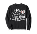 My Heart Is That Field Baseball Sweatshirt - Novelty Apparel Unisex - T-Shirt, Sweatshirt, Hoodie