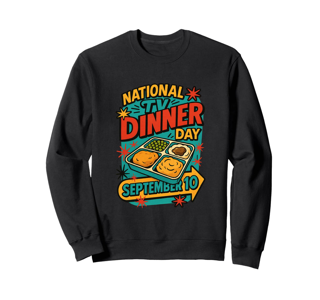 National Tv Dinner Day September Sweatshirt - Aesthetic Graphic Men Women - T-Shirt, Sweatshirt, Hoodie