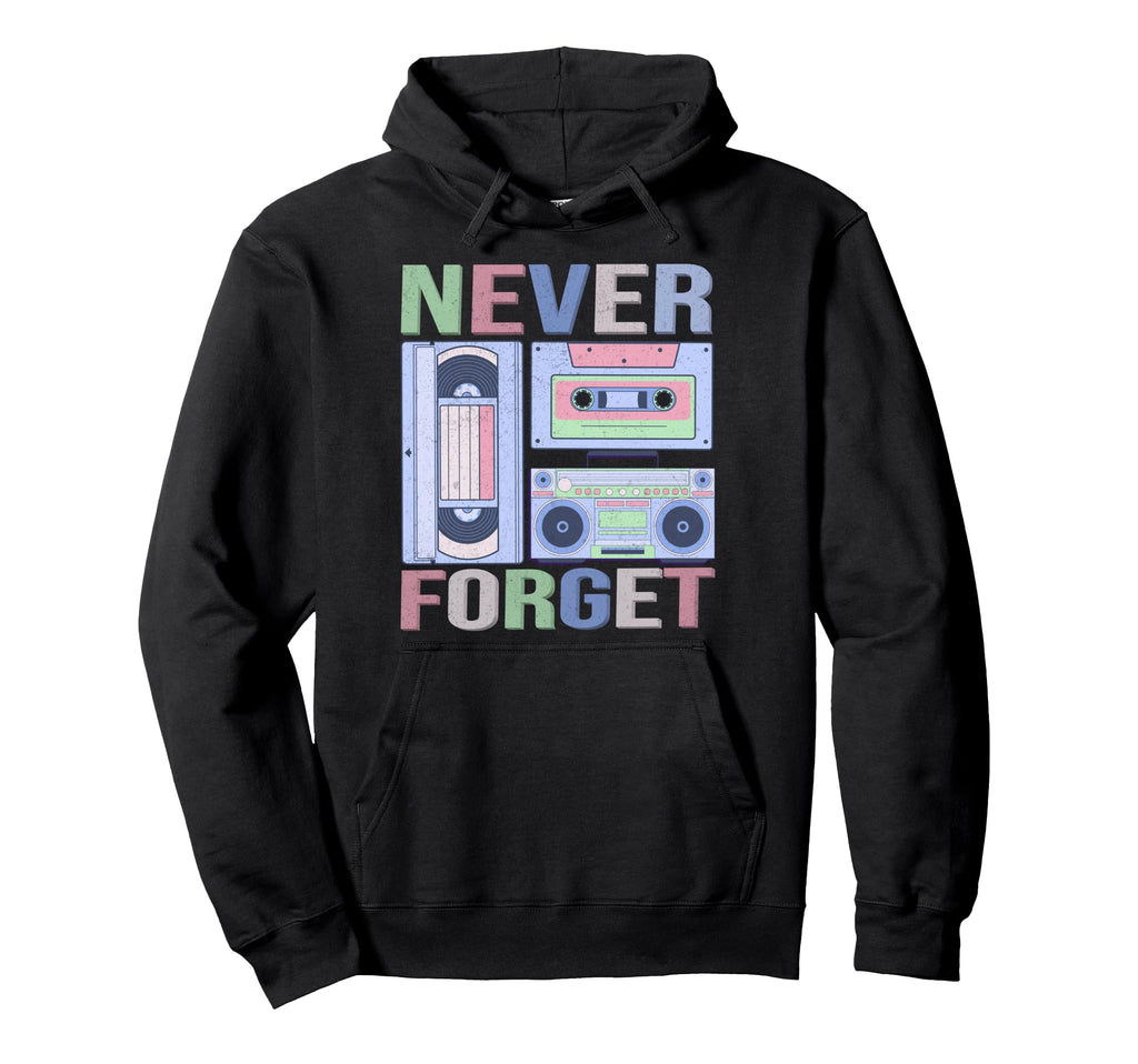 Never Forget 80S 90S Old School Music Hoodie - Graphic Print Unisex - T-Shirt, Sweatshirt, Hoodie