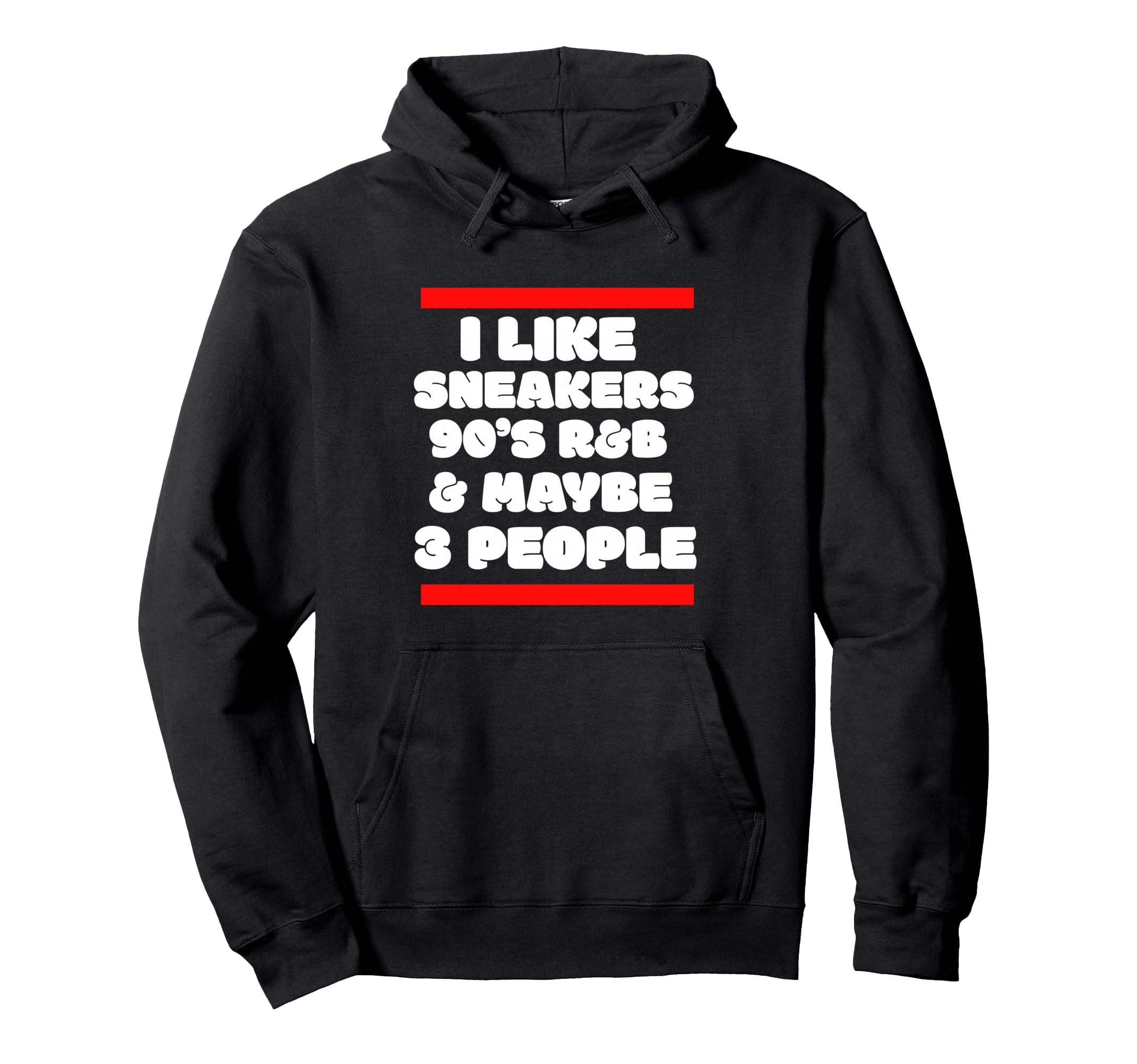 I Like Sneakers 90S R B And Like 3 Hoodie - Casual Everyday Wear Unisex - T-Shirt, Sweatshirt, Hoodie