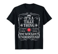 Tally Name Its Tally Thing You T-Shirt - Casual Everyday Wear for Adults - T-Shirt, Sweatshirt, Hoodie