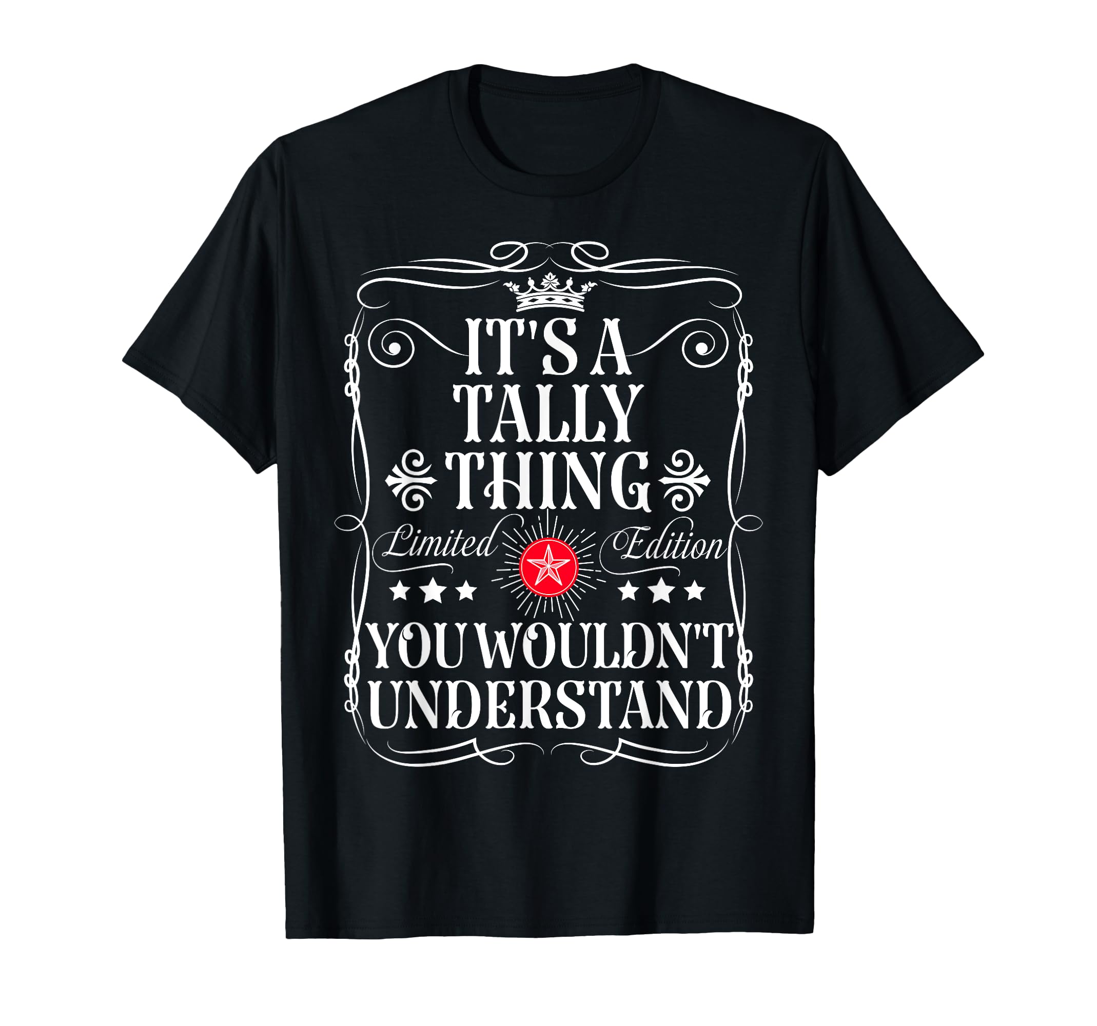 Tally Name Its Tally Thing You T-Shirt - Casual Everyday Wear for Adults - T-Shirt, Sweatshirt, Hoodie