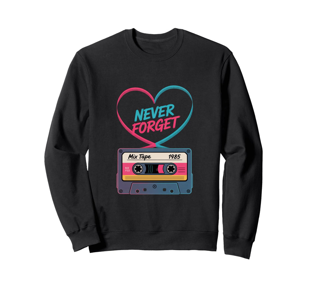Never Forget Mix Tape 1985 Sweatshirt - Fun Novelty Design for Adults - T-Shirt, Sweatshirt, Hoodie