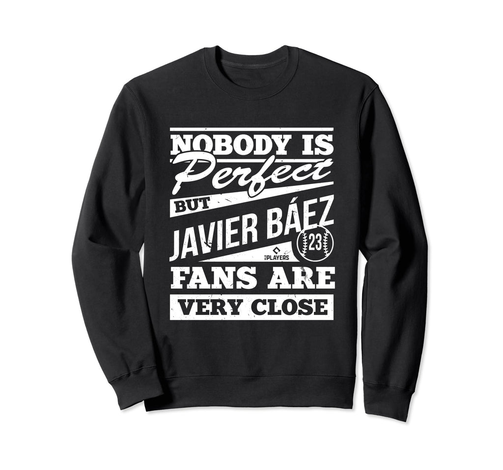Nobody Is Javier Baez Fans Baseball Sweatshirt - Graphic Print Men Women - T-Shirt, Sweatshirt, Hoodie
