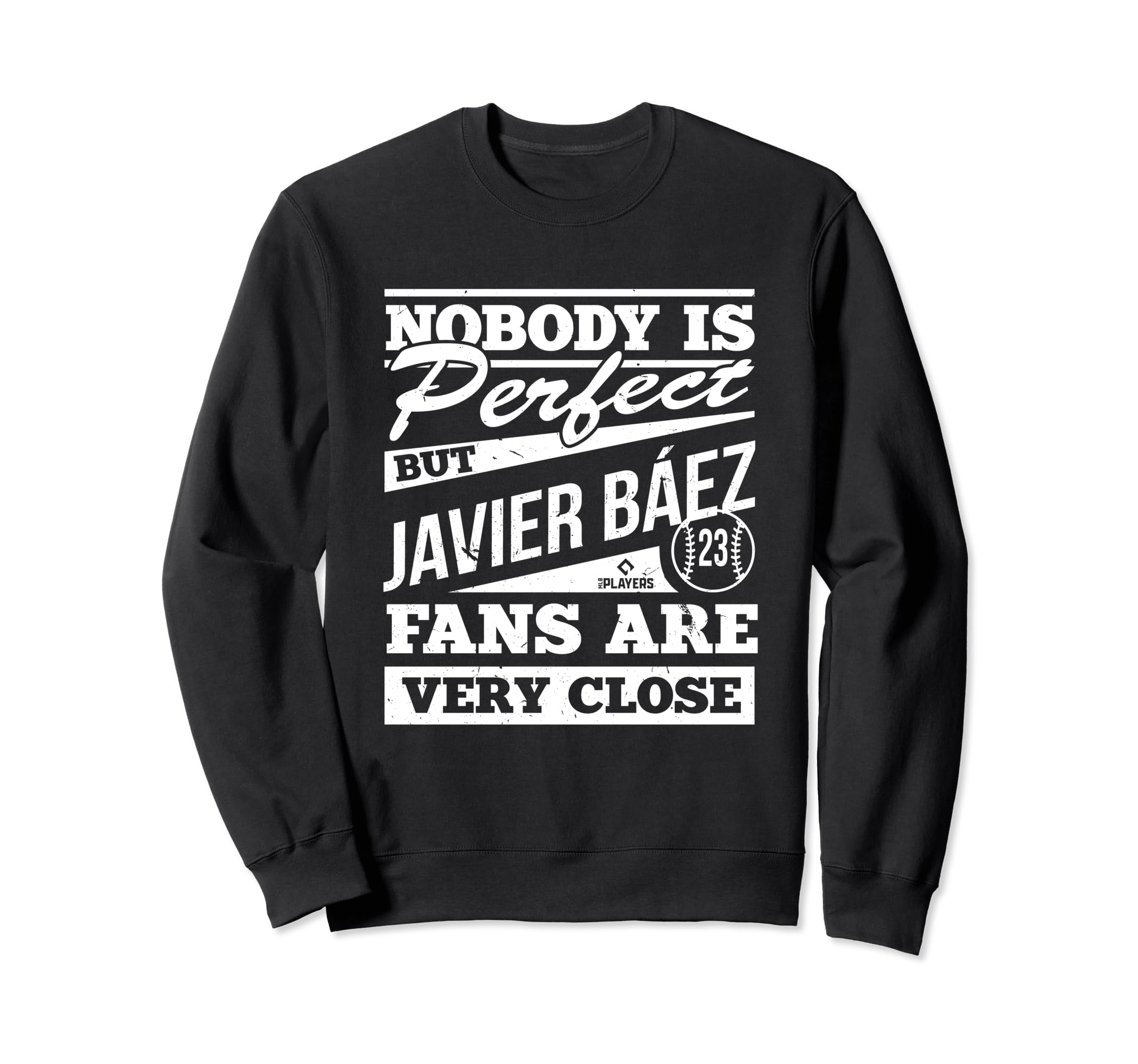 Nobody Is Javier Baez Fans Baseball Sweatshirt - Graphic Print Men Women - T-Shirt, Sweatshirt, Hoodie