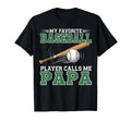 My Favorite Baseball Player Calls Me Papa T-Shirt - Streetwear Style Unisex - T-Shirt, Sweatshirt, Hoodie