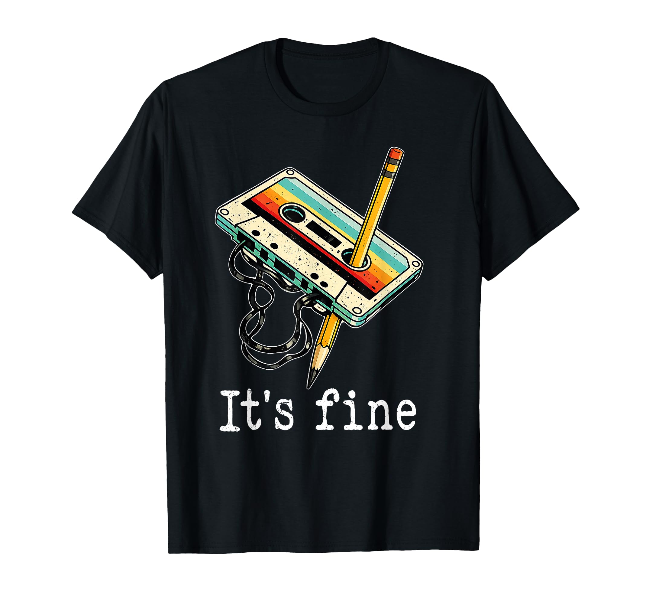 Its Fine Cassette Pencil Funny Party T-Shirt - Custom Art Print for Adults - T-Shirt, Sweatshirt, Hoodie