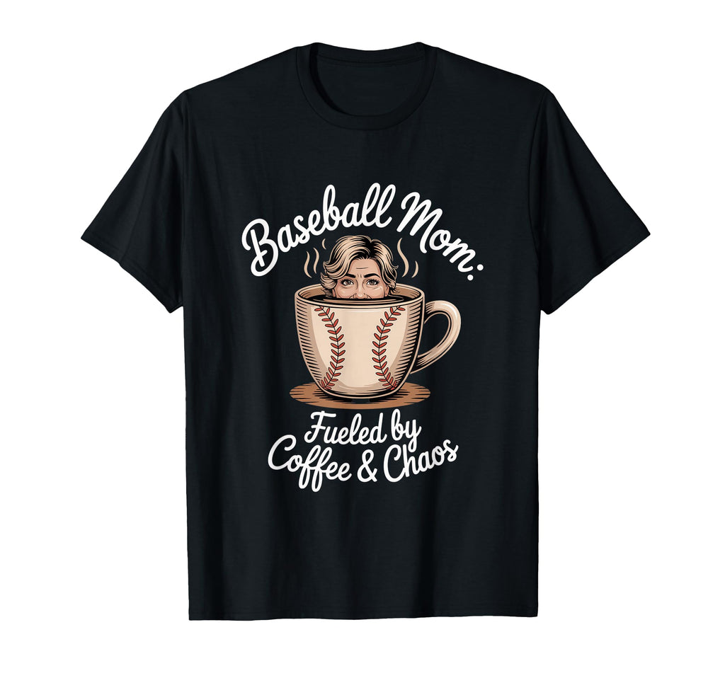Baseball Mom Fueled Coffee And Chaos T-Shirt - Novelty Apparel Men Women - T-Shirt, Sweatshirt, Hoodie