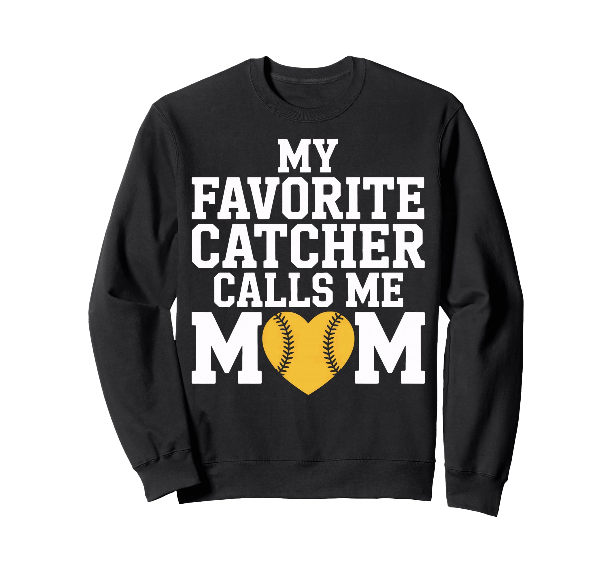Catcher Calls Me Mom Softball Sweatshirt - Trendy Graphic for Adults - T-Shirt, Sweatshirt, Hoodie