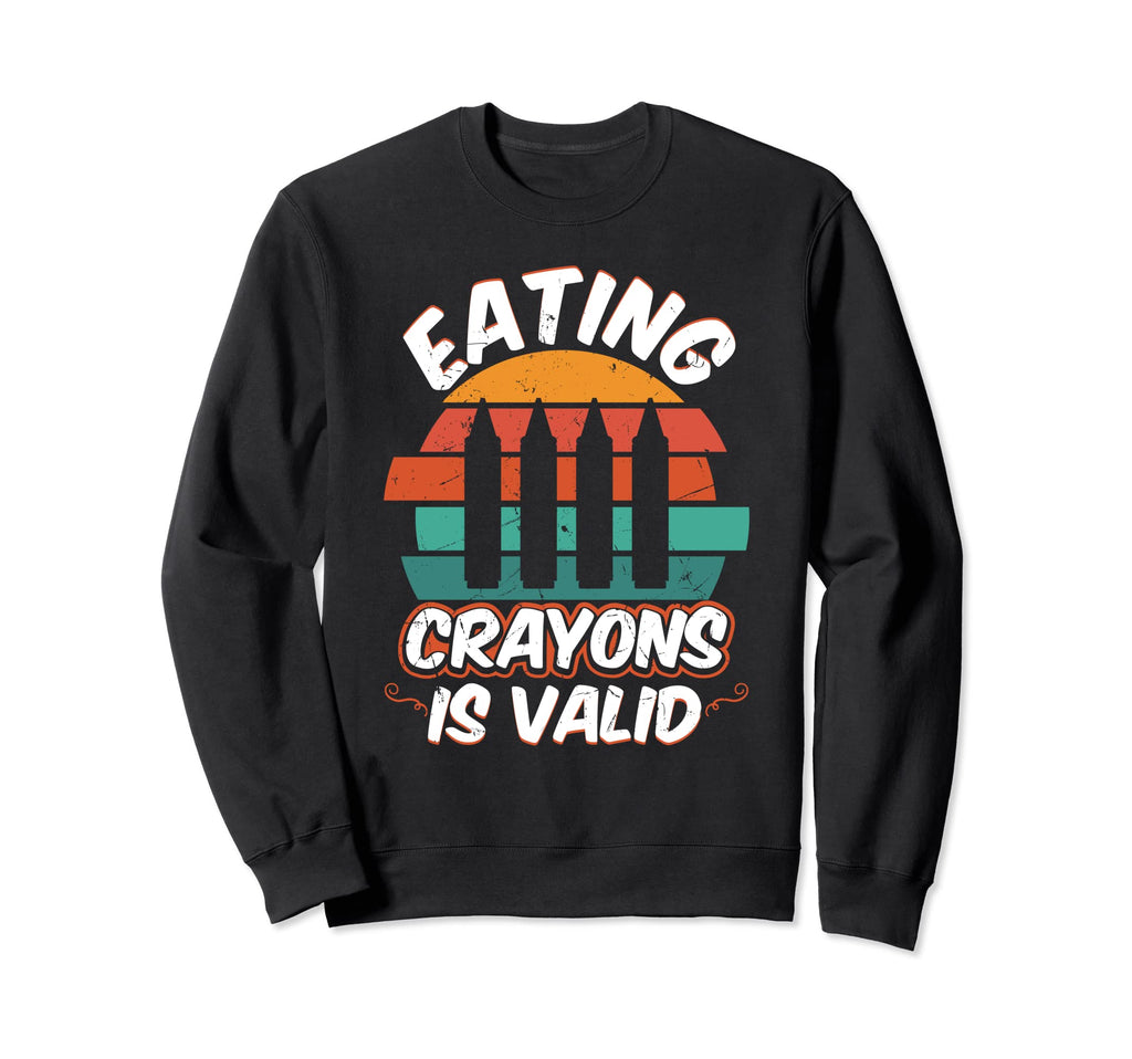 Eating Crayons Is Valid Distressed Sweatshirt - Trendy Graphic Men Women - T-Shirt, Sweatshirt, Hoodie