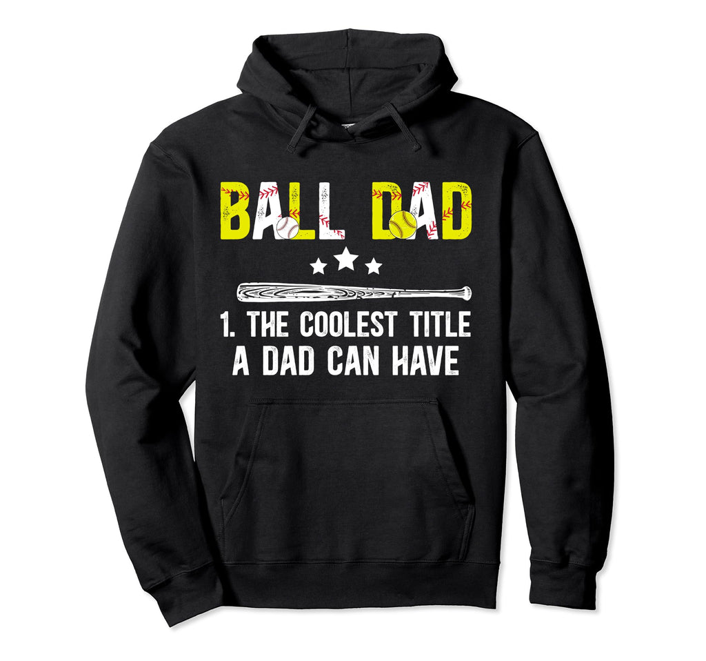 Ball Dad Coolest Title Softball Hoodie - Aesthetic Graphic Men Women - T-Shirt, Sweatshirt, Hoodie