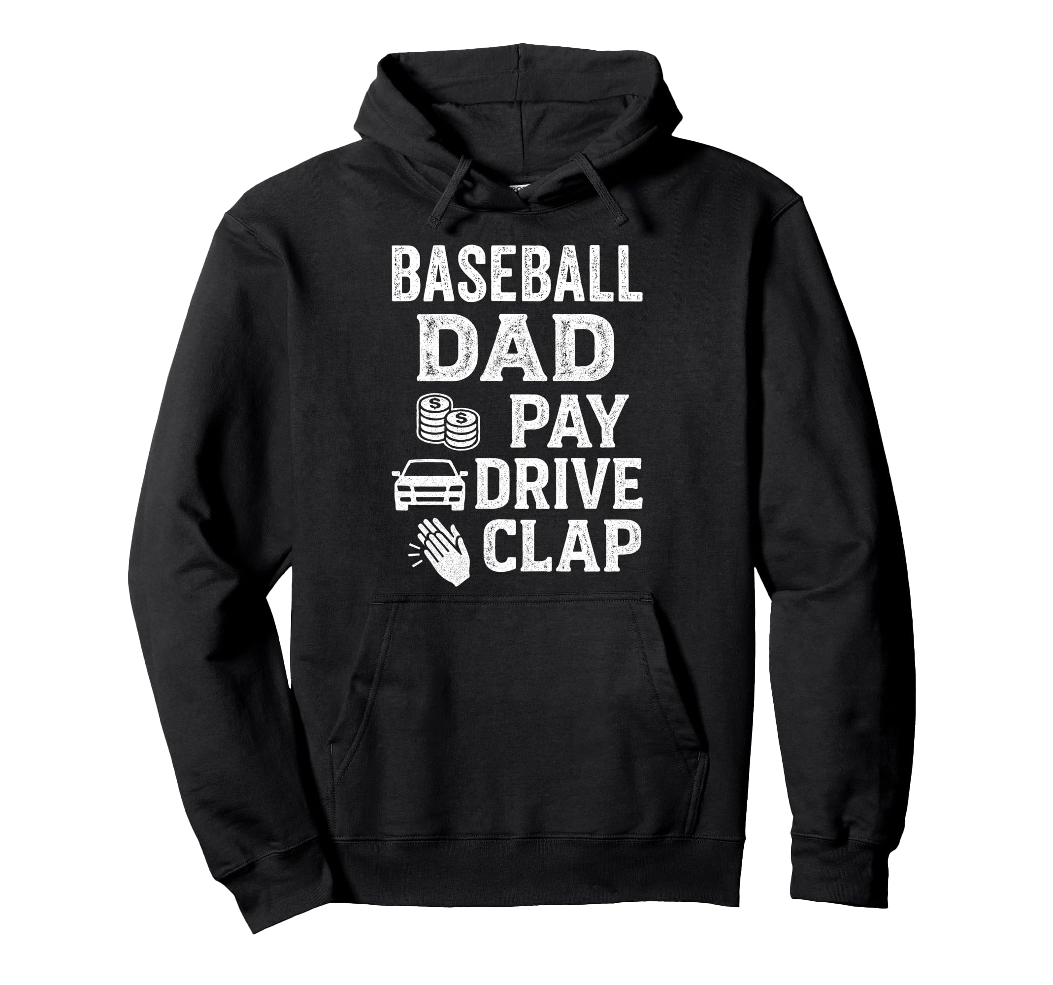 Baseball Dad Pay Drive Clap Funny Hoodie - Casual Everyday Wear for Adults - T-Shirt, Sweatshirt, Hoodie