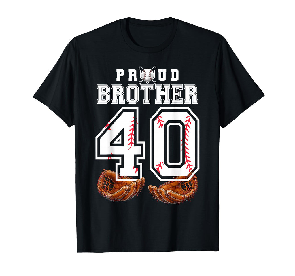 Proud Brother Baseball Player Number 40 T-Shirt - Unique Graphic Men Women - T-Shirt, Sweatshirt, Hoodie