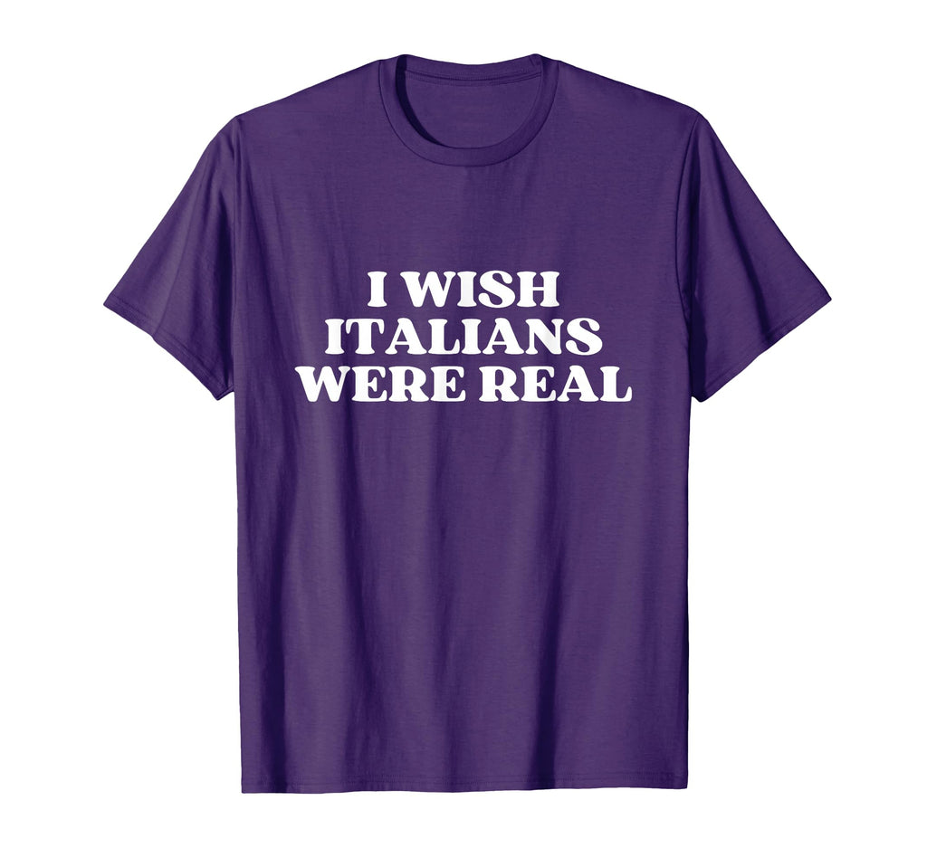 I Wish Italians Were Real Y2K T-Shirt - Streetwear Style for Adults - T-Shirt, Sweatshirt, Hoodie