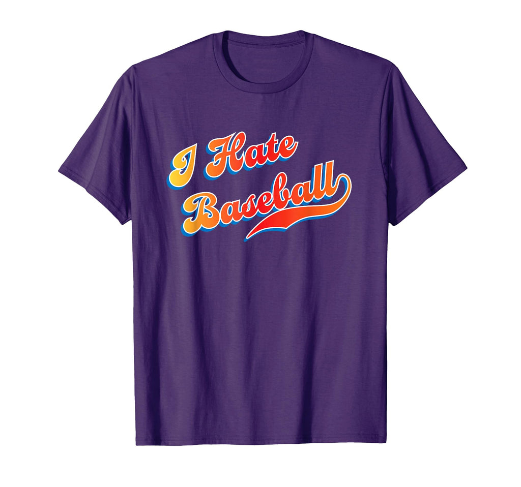 I Hate Baseball T-Shirt - Casual Everyday Wear for Adults - T-Shirt, Sweatshirt, Hoodie