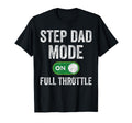 Step Dad Mode Full Throttle Gamer T-Shirt - Graphic Print Men Women - T-Shirt, Sweatshirt, Hoodie