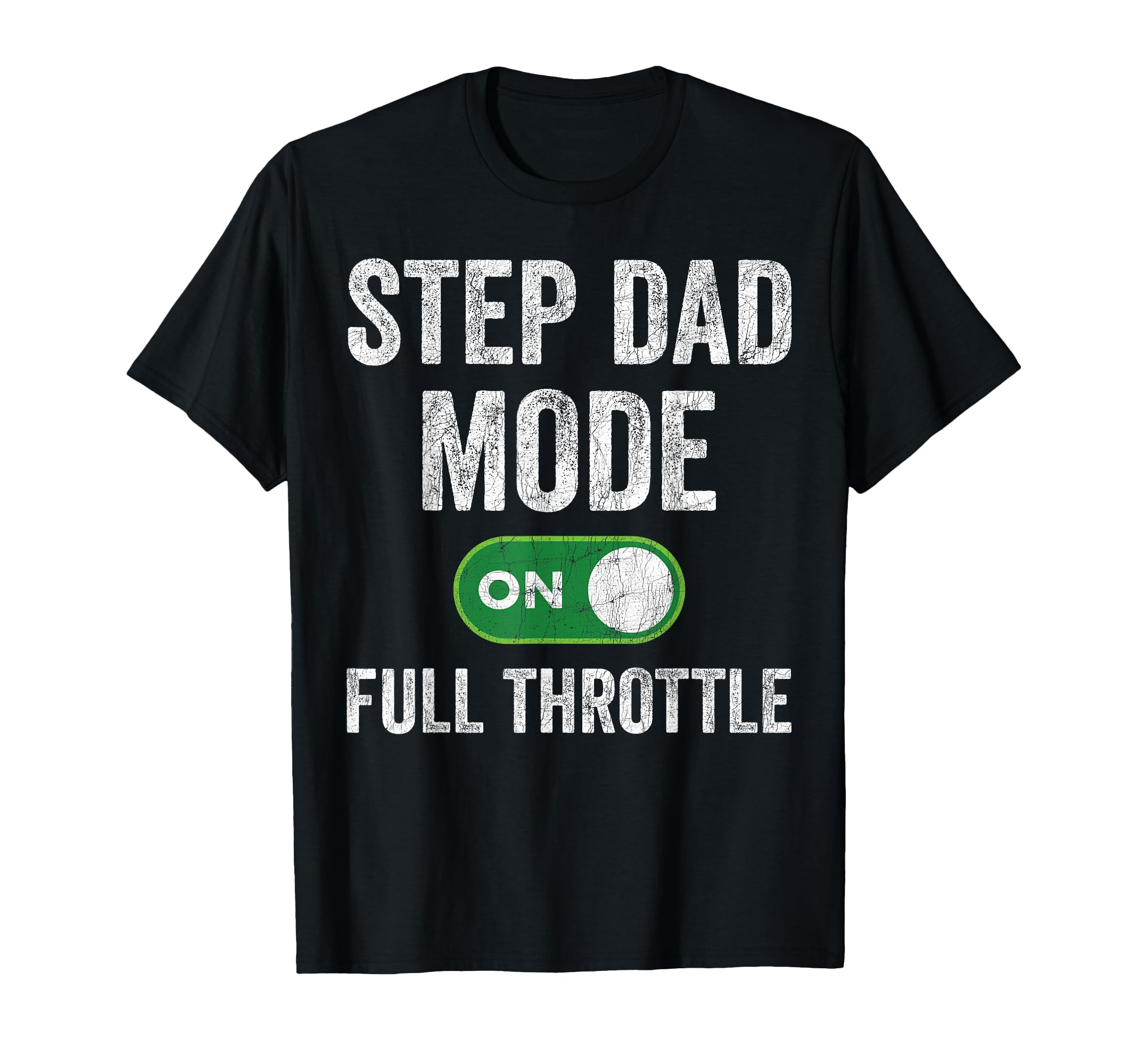 Step Dad Mode Full Throttle Gamer T-Shirt - Graphic Print Men Women - T-Shirt, Sweatshirt, Hoodie