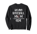 My Baseball Mom Era Proud Baseball Sweatshirt - Streetwear Style Men Women - T-Shirt, Sweatshirt, Hoodie