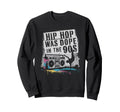90S Hip Hop Nostalgia Old School Rap Sweatshirt - Minimalist Print Unisex - T-Shirt, Sweatshirt, Hoodie