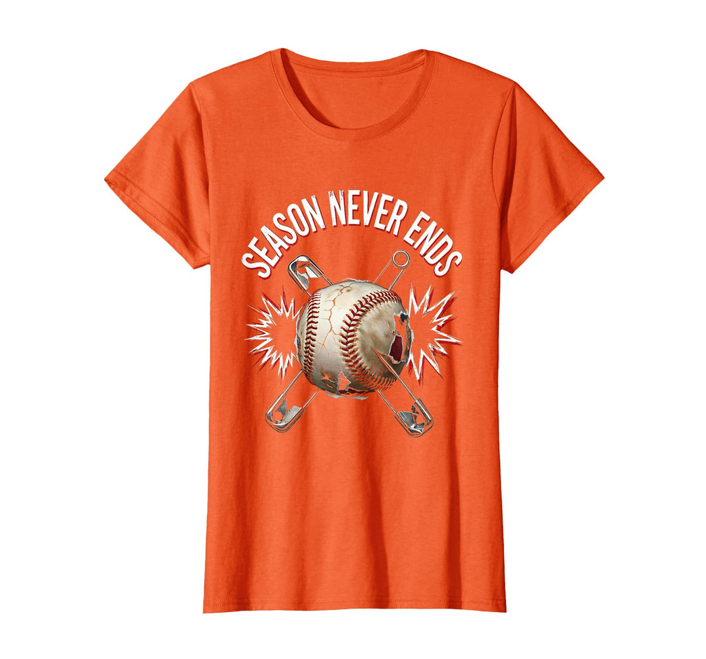 Baseball Mom Season Never Ends T-Shirt - Fun Novelty Design Men Women - T-Shirt, Sweatshirt, Hoodie