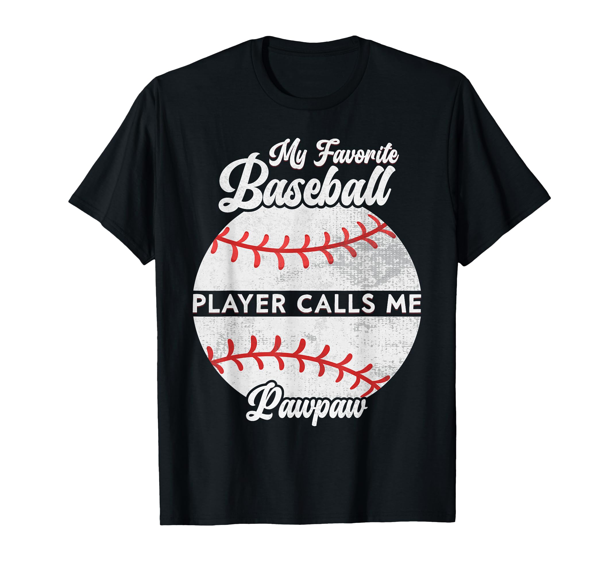 My Favorite Baseball Player Calls Me Pawpaw T-Shirt - Graphic Print Unisex - T-Shirt, Sweatshirt, Hoodie