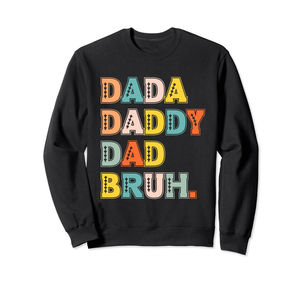 Dada Daddy Dad Bruh Baseball Fathers Sweatshirt - Aesthetic Graphic Unisex - T-Shirt, Sweatshirt, Hoodie