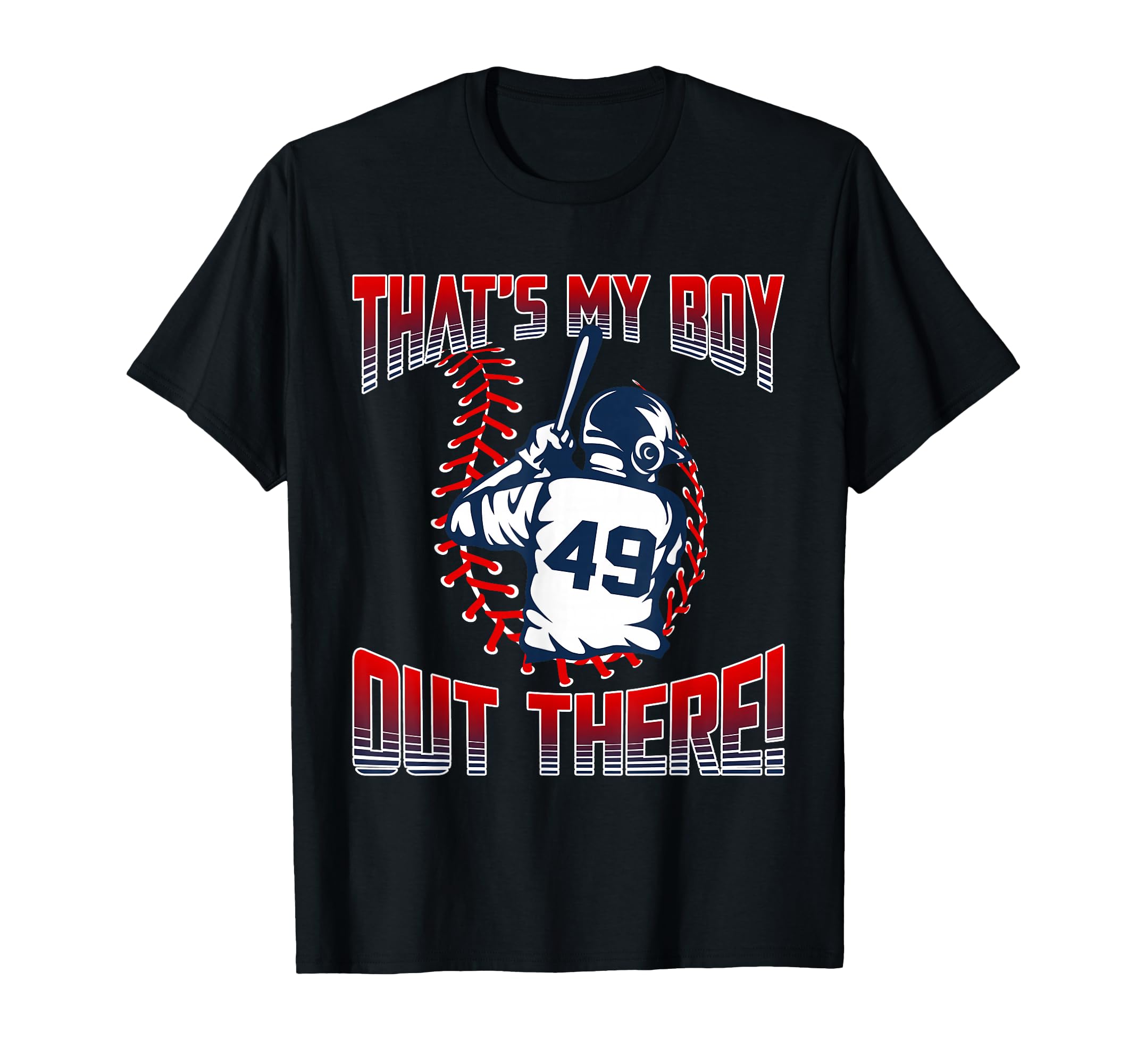 Thats My Out There Baseball Number 49 Mom T-Shirt - Unique Graphic Unisex - T-Shirt, Sweatshirt, Hoodie