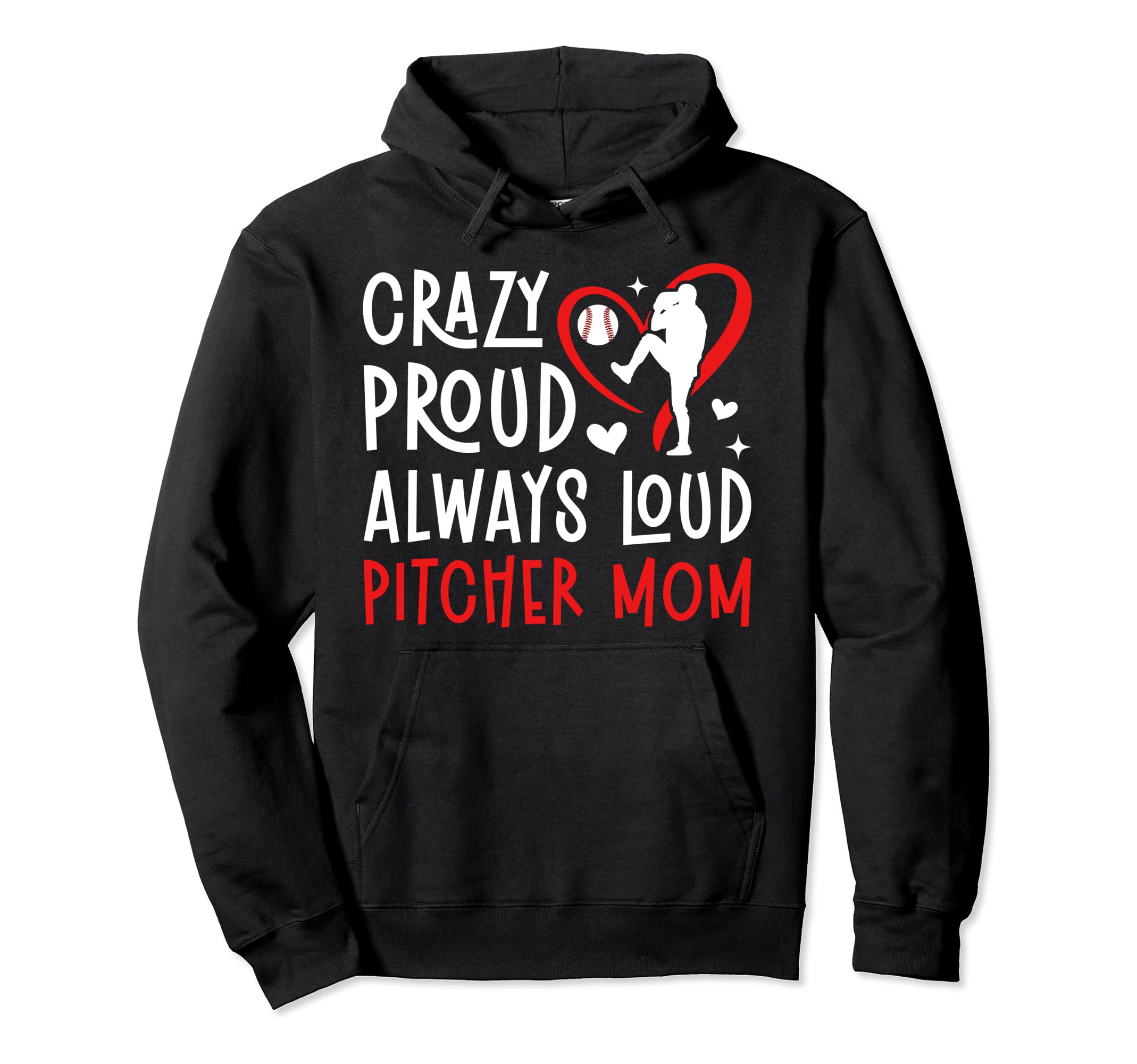 Crazy Proud Baseball Pitcher Mom Baseball Hoodie - Graphic Print Men Women - T-Shirt, Sweatshirt, Hoodie