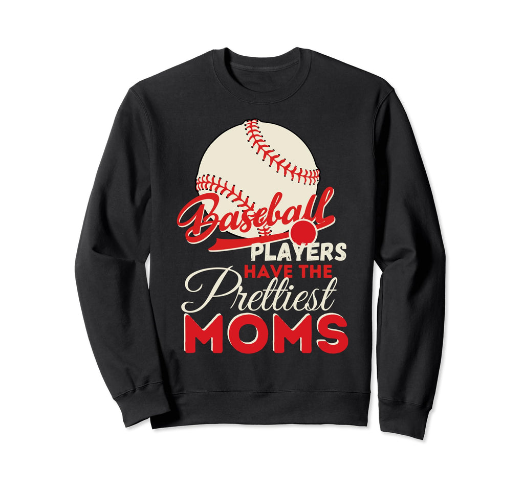 Mothers Day Baseball Players Have Sweatshirt - Novelty Apparel Unisex - T-Shirt, Sweatshirt, Hoodie