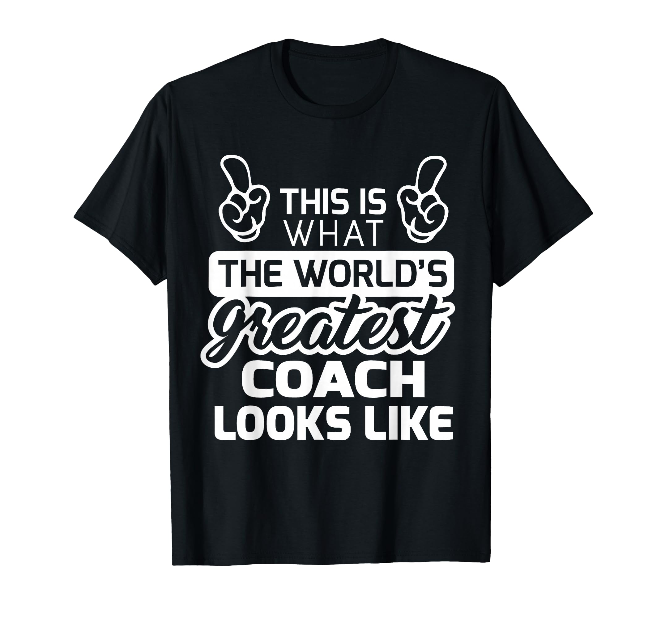 Worlds Greatest Coach Best Coach Ever T-Shirt - Novelty Apparel Men Women - T-Shirt, Sweatshirt, Hoodie
