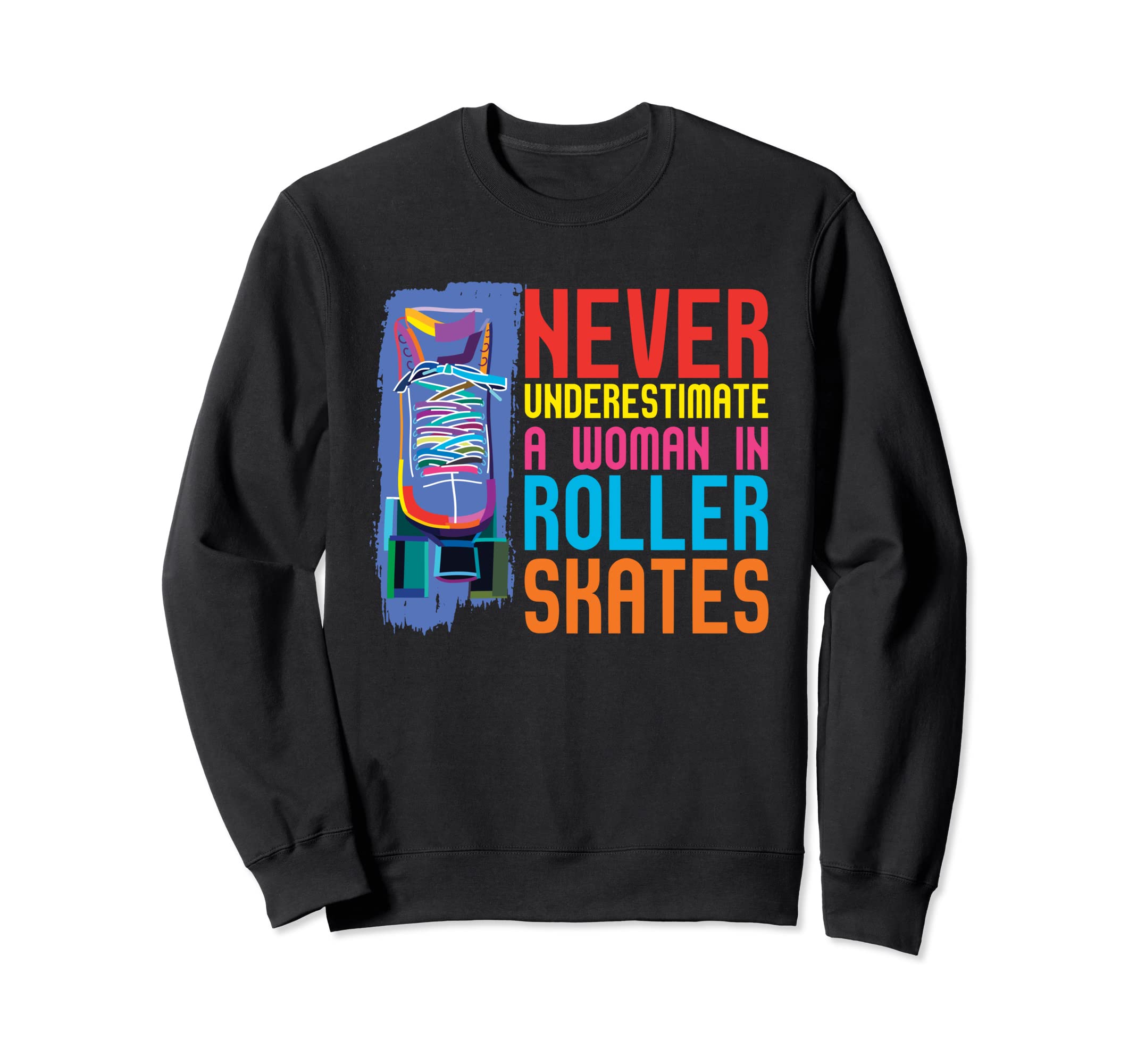 Roller Skates Roller Skating Sweatshirt - Casual Everyday Wear Unisex - T-Shirt, Sweatshirt, Hoodie