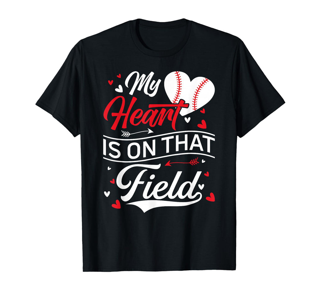 My Heart Is That Field Baseball Heart Mom T-Shirt - Novelty Apparel Unisex - T-Shirt, Sweatshirt, Hoodie