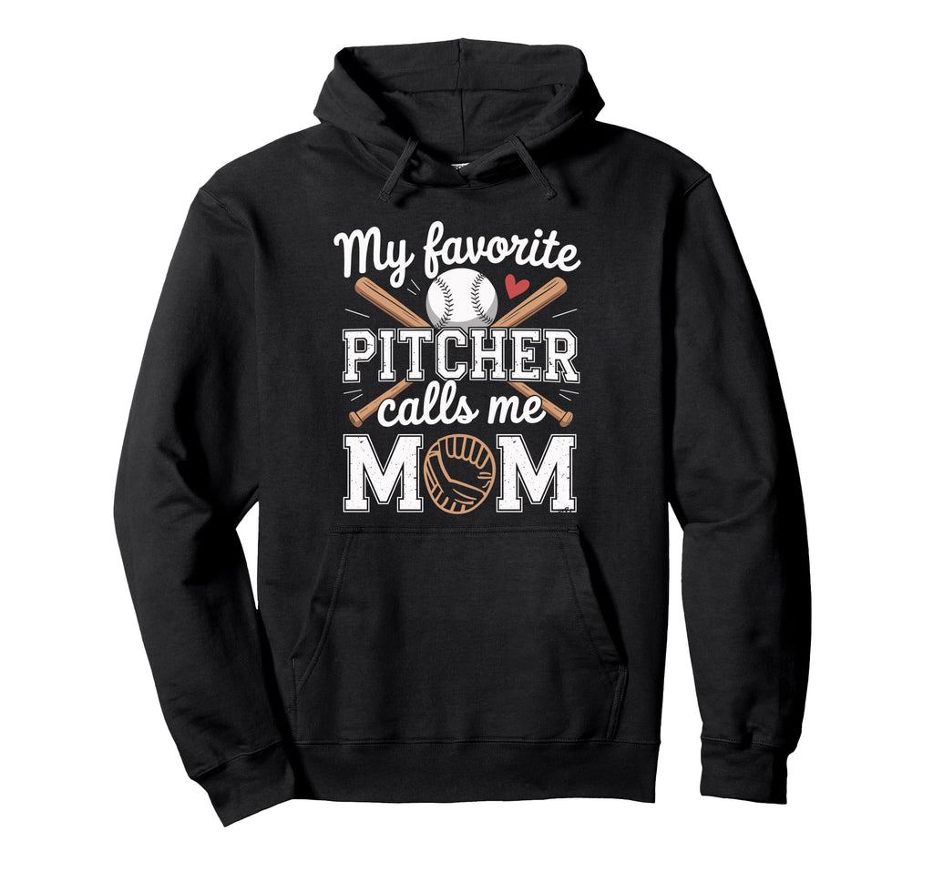 My Favorite Pitcher Calls Me Mom Hoodie - Casual Everyday Wear Men Women - T-Shirt, Sweatshirt, Hoodie