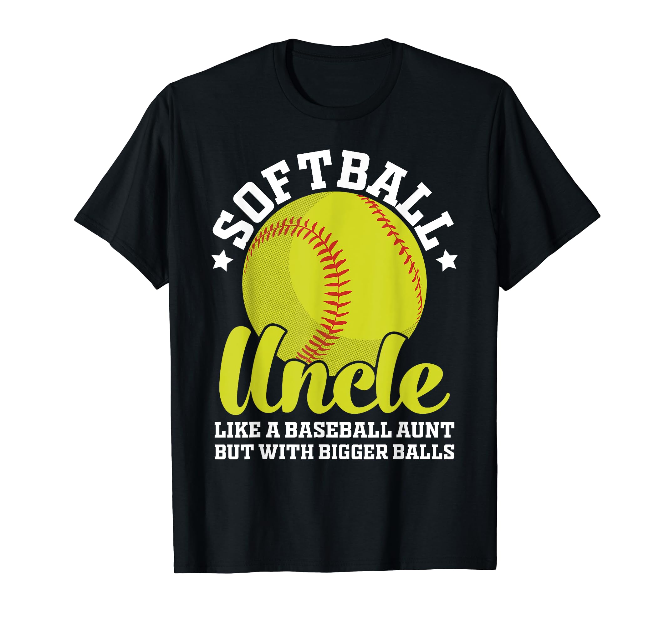 Softball Uncle Like Baseball Uncle But T-Shirt - Unique Graphic for Adults - T-Shirt, Sweatshirt, Hoodie