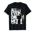 Tupac All Eyez Me T-Shirt - Minimalist Print Unisex - T-Shirt, Sweatshirt, Hoodie