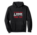 You Might Need Bigger Bat Than That Hoodie - Graphic Print Men Women - T-Shirt, Sweatshirt, Hoodie